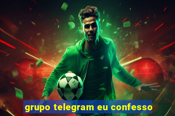 grupo telegram eu confesso